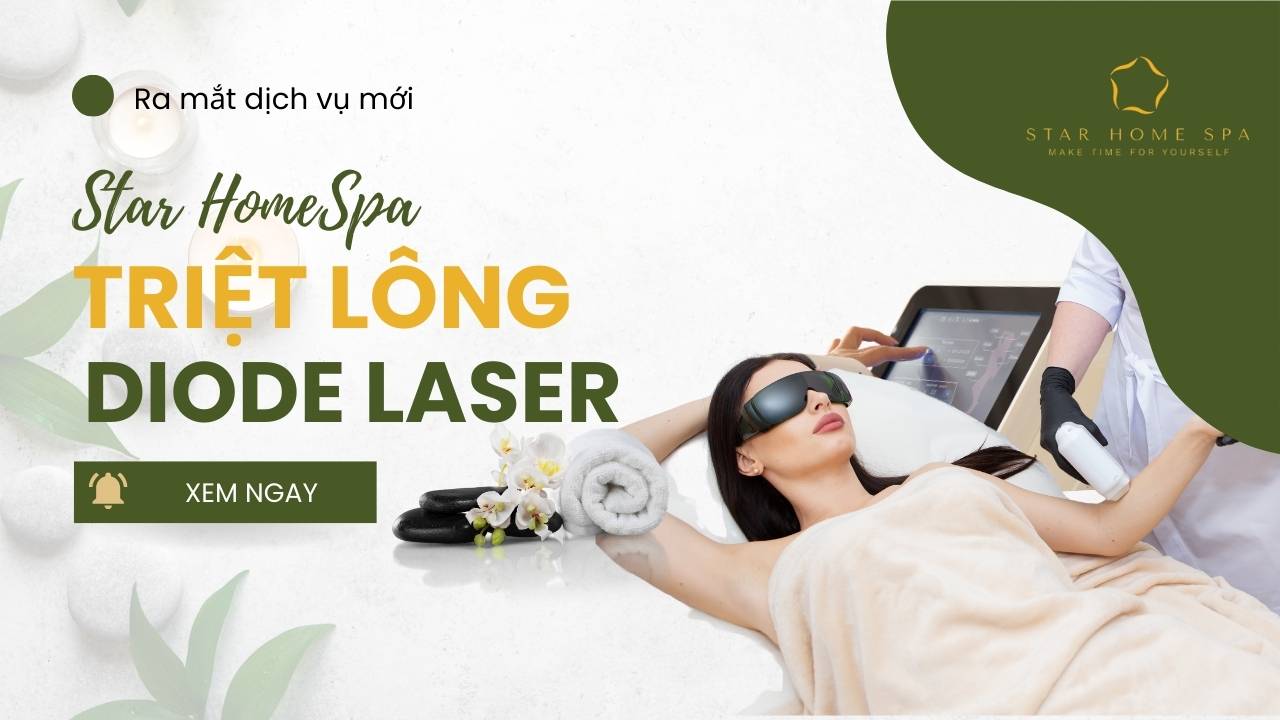 TRIỆT LÔNG CÔNG NGHỆ DIODE LASER - STAR HOMESPA RA MẮT DỊCH VỤ MỚI